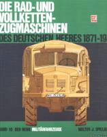 Motorbuch Verlag Militarfahrzeuge 10 - Die Rad - und Vollketten-Zugmaschinen: Des Deutschen Heeres 1871-1945